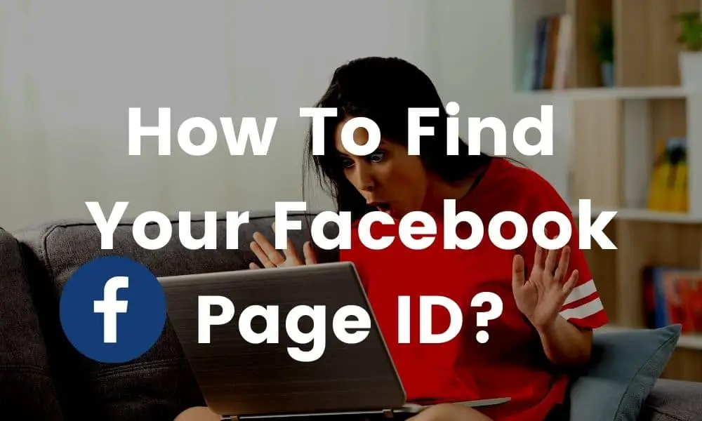 How To Find Facebook Page ID? [In 2021] (2 Ways That Work)