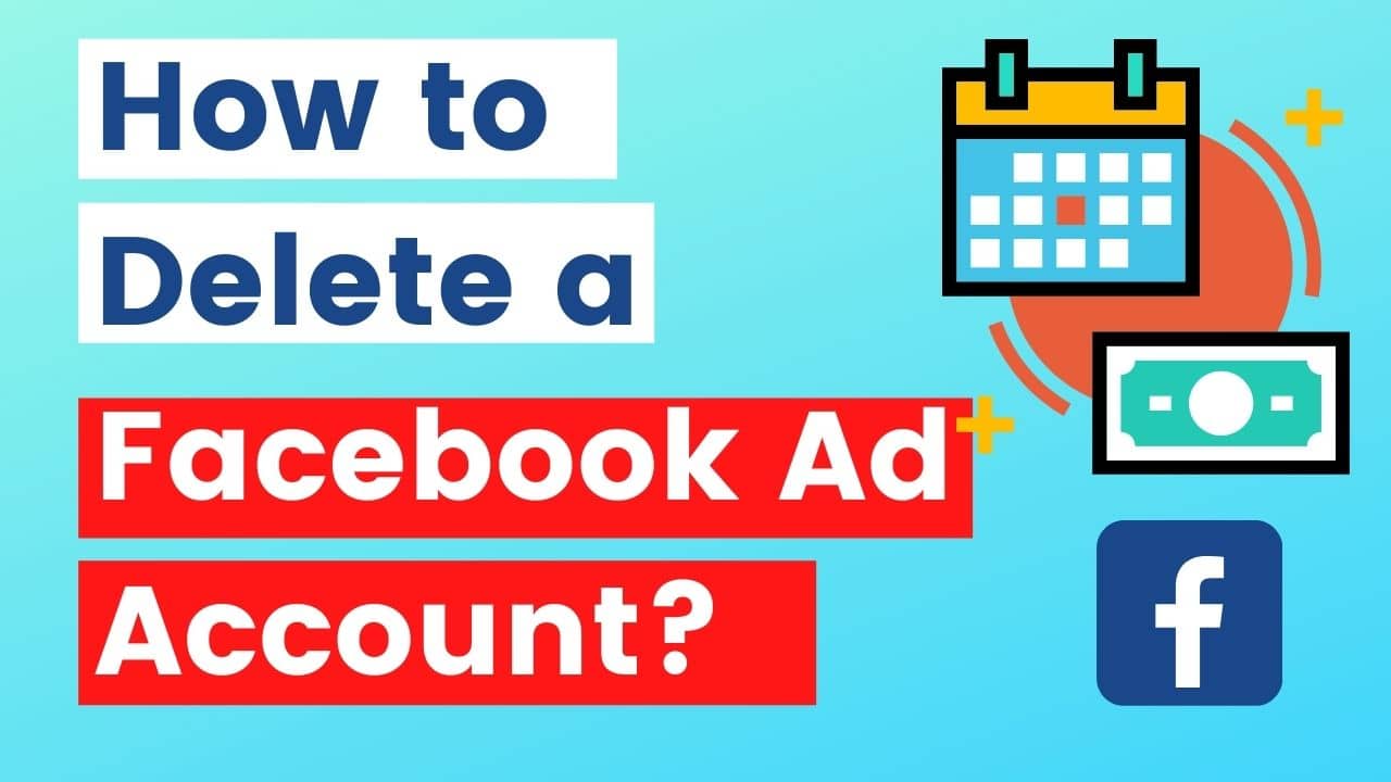 How To Delete a Facebook Ad Account [in 9]? (Close them)